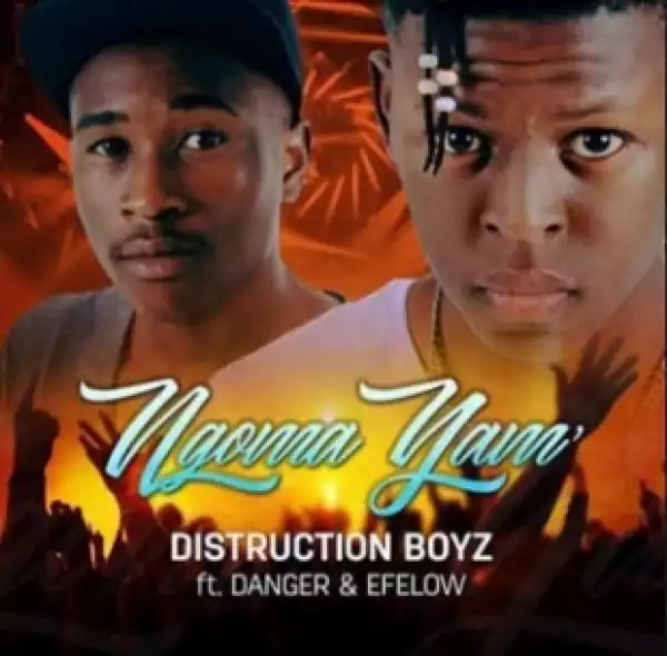 Distruction Boyz - Ngoma Yami Ft. Danger & Efelow